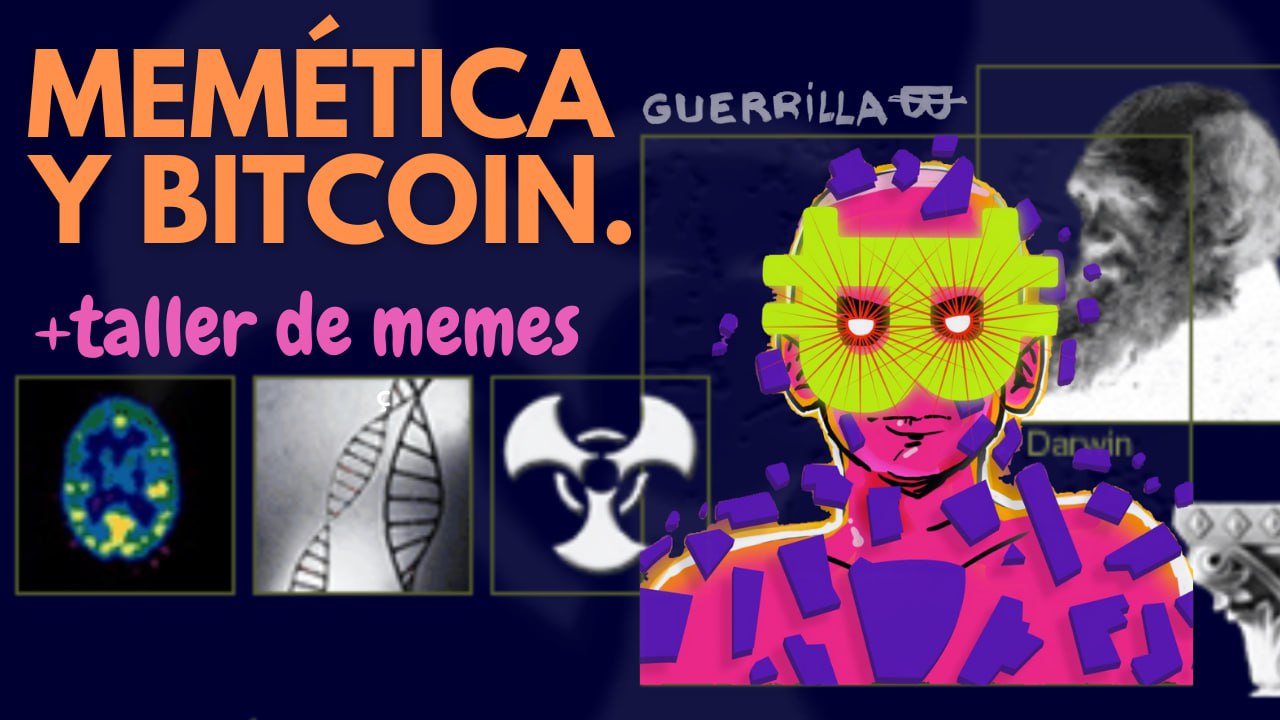 Memética y Bitcoin + Taller de Memes con GUERRILLA
