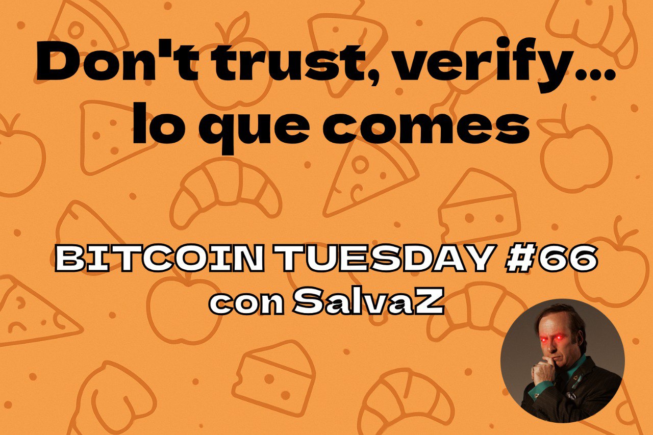 #66 Don’t trust, verify… lo que comes. (con SalvaZ)